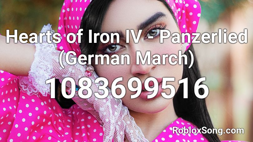 Hearts of Iron IV - Panzerlied (German March) Roblox ID