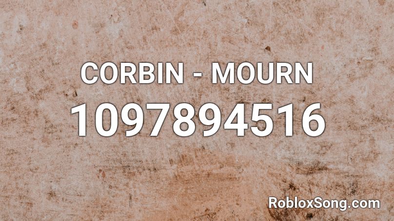 CORBIN - MOURN Roblox ID