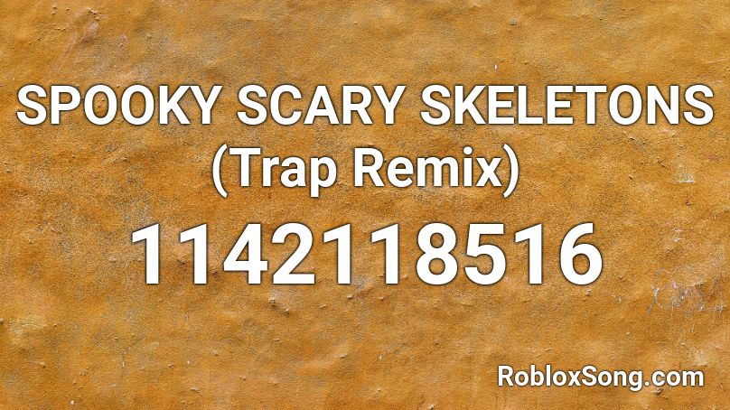 Spooky Scary Skeletons Trap Remix Roblox Id Roblox Music Codes - roblox song id spooky scary skeletons remix