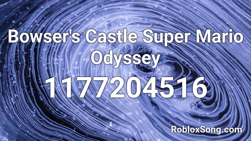 Bowser S Castle Super Mario Odyssey Roblox Id Roblox Music Codes - roblox dark bowser theme id 2021