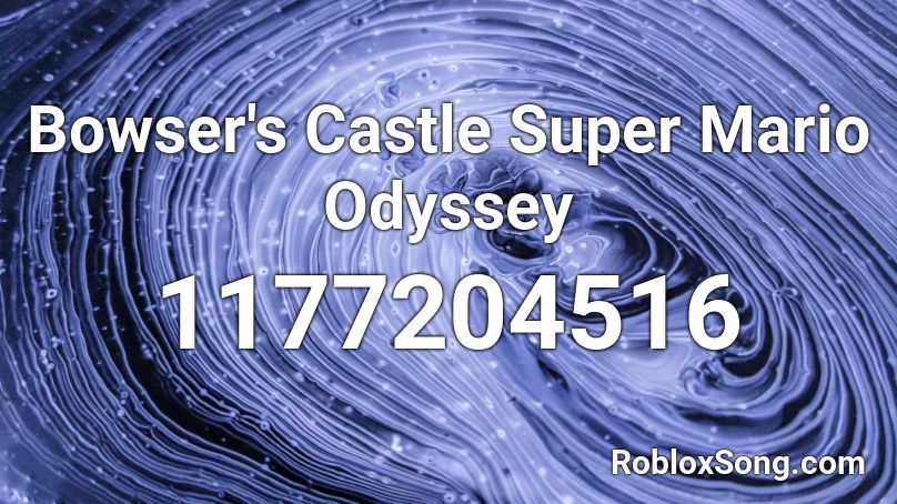 Bowser S Castle Super Mario Odyssey Roblox Id Roblox Music Codes - roblox super mario odyssey song id