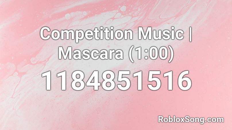 Competition Music | Mascara (1:00) Roblox ID