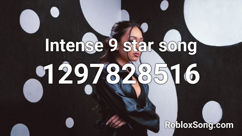 Intense 9 star song Roblox ID