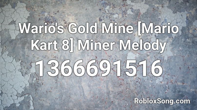 Wario's Gold Mine [Mario Kart 8] Miner Melody Roblox ID