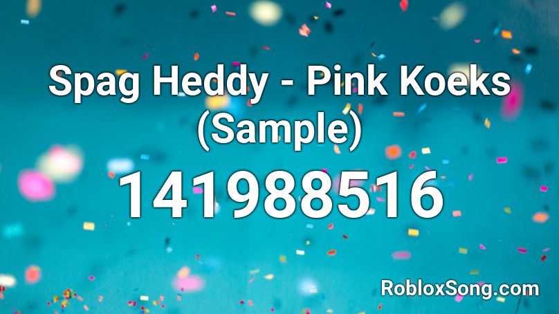 Spag Heddy - Pink Koeks (Sample) Roblox ID