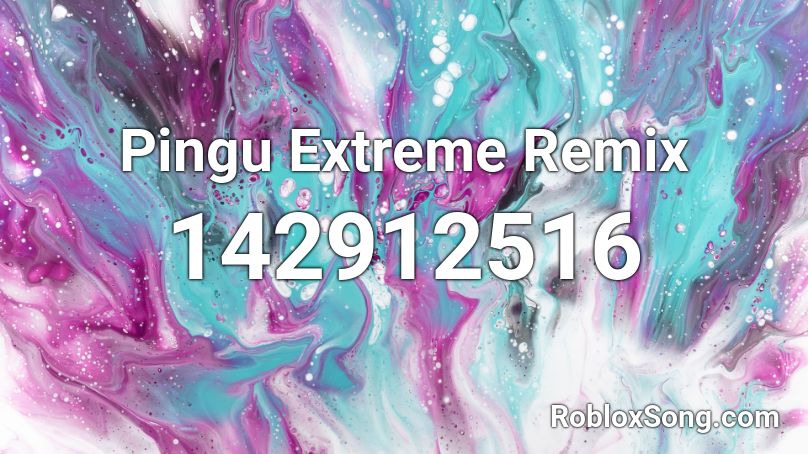 Pingu Extreme Remix Roblox ID