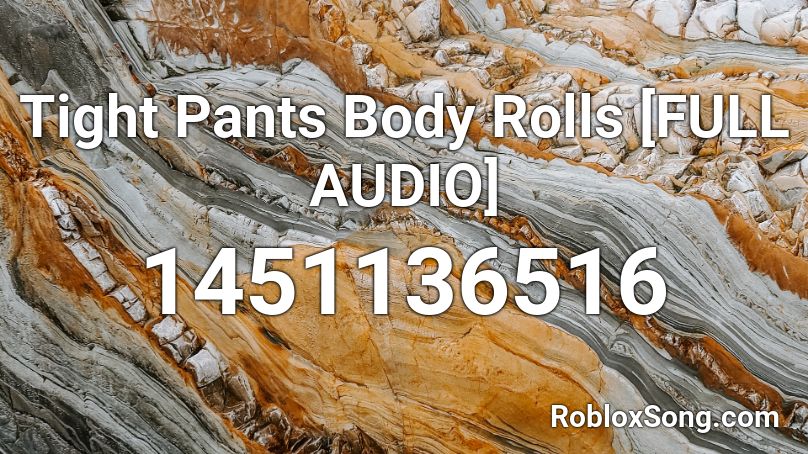 Tight Pants Body Rolls Full Audio Roblox Id Roblox Music Codes - goku pants roblox id