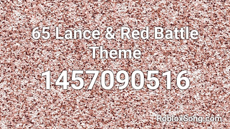 65 Lance & Red Battle Theme Roblox ID
