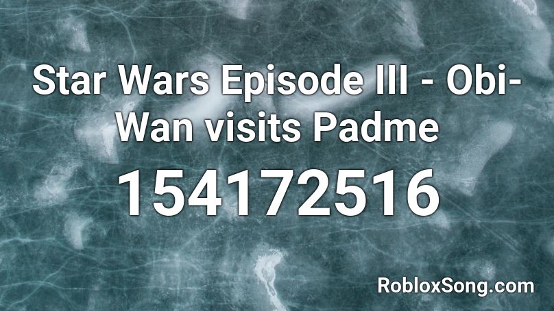 Star Wars Episode III - Obi-Wan visits Padme Roblox ID