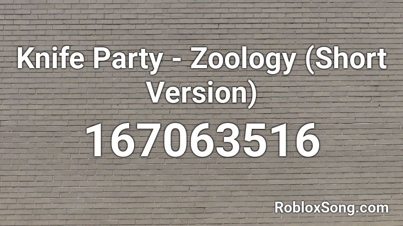 Knife Party - Zoology (Short Version) Roblox ID