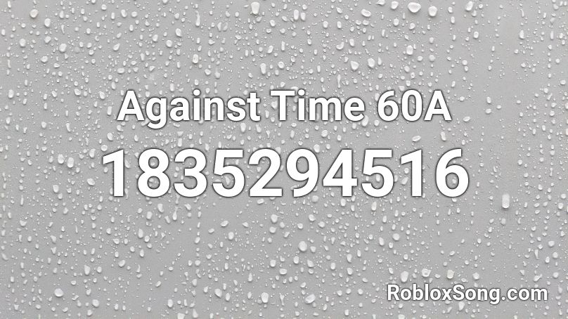 Against Time 60A Roblox ID