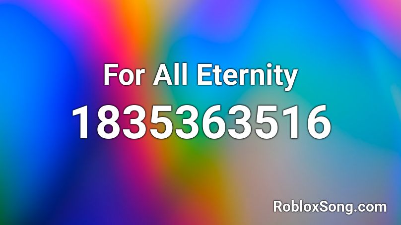 For All Eternity Roblox ID