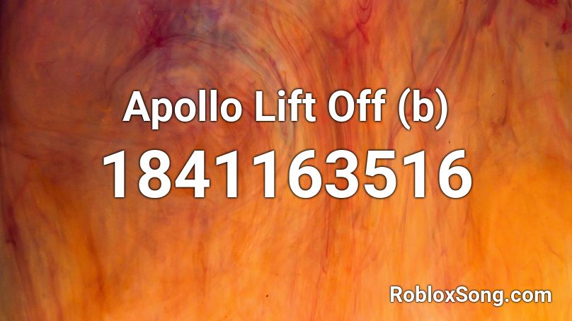 Apollo Lift Off (b) Roblox ID