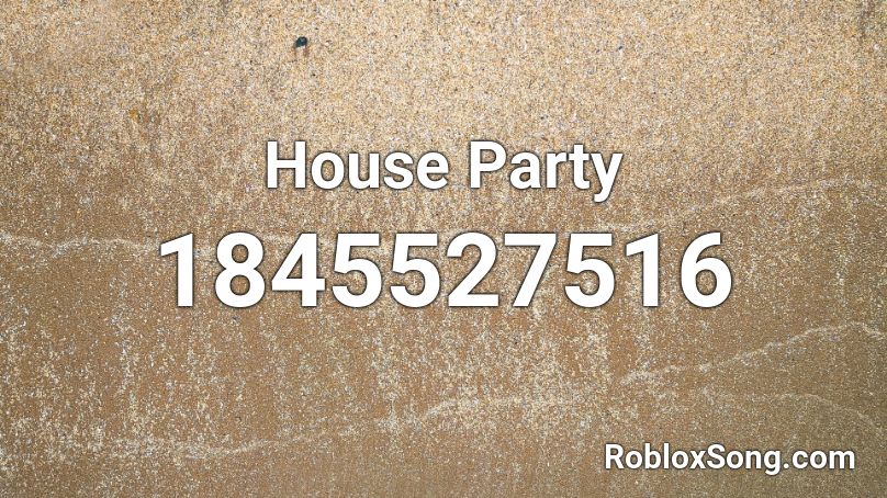 House Party Roblox ID