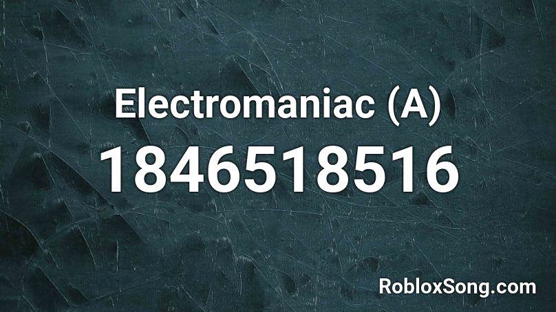 Electromaniac (A) Roblox ID