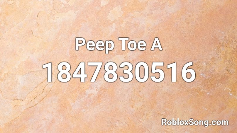 Peep Toe A Roblox ID