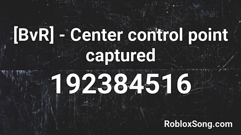 [BvR] - Center control point captured Roblox ID