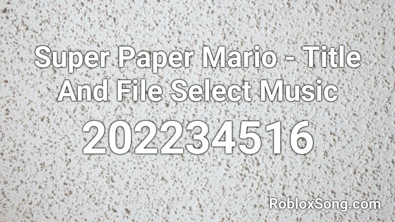 Super Paper Mario - Title And File Select Music Roblox ID