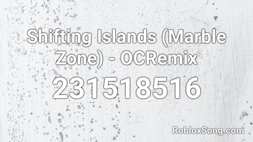 Shifting Islands (Marble Zone) - OCRemix Roblox ID