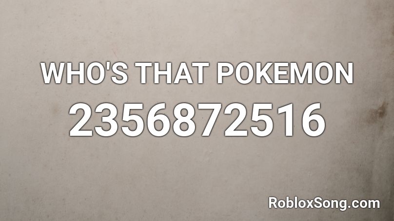 WHO'S THAT POKEMON Roblox ID