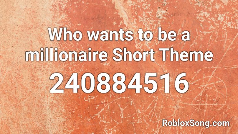 Who wants to be a millionaire Short Theme Roblox ID