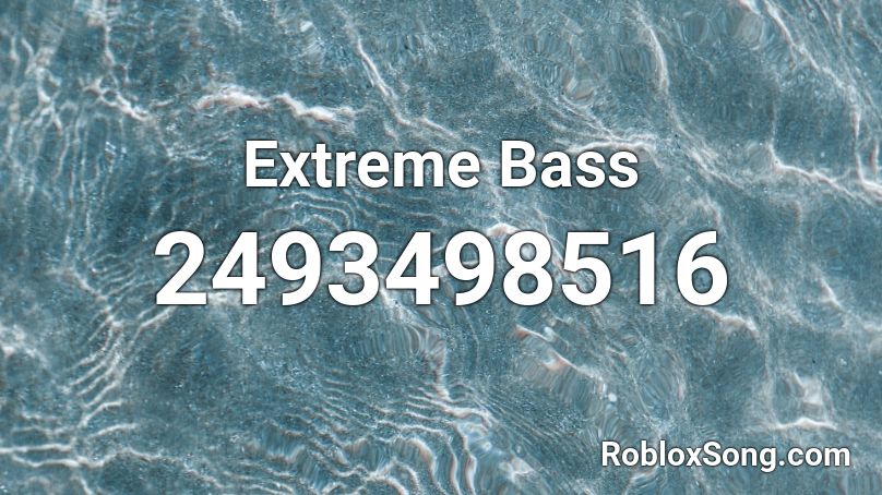 Extreme Bass Roblox ID - Roblox music codes