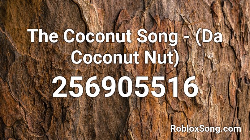 The Coconut Song Da Coconut Nut Roblox Id Roblox Music Codes - coconut song id roblox