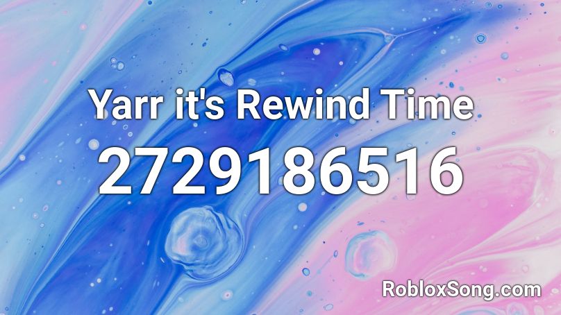 Yarr it's Rewind Time Roblox ID