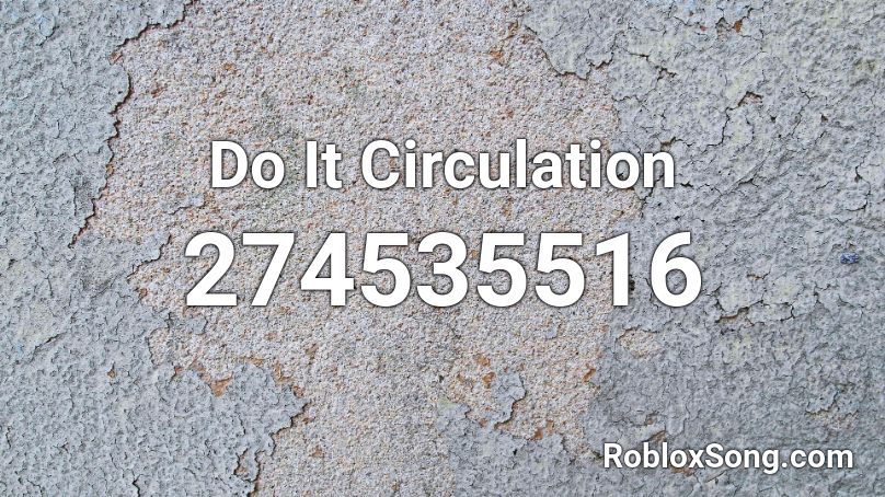 Do It Circulation Roblox ID