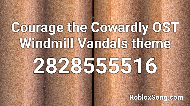 Courage the Cowardly OST Windmill Vandals theme  Roblox ID