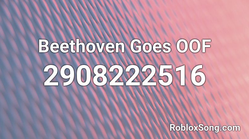 Beethoven Goes OOF Roblox ID