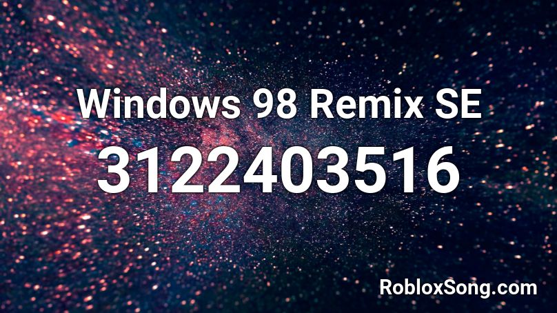Windows 98 Remix SE Roblox ID