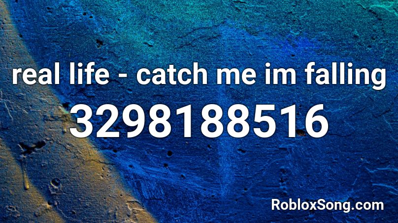 real life - catch me im falling Roblox ID