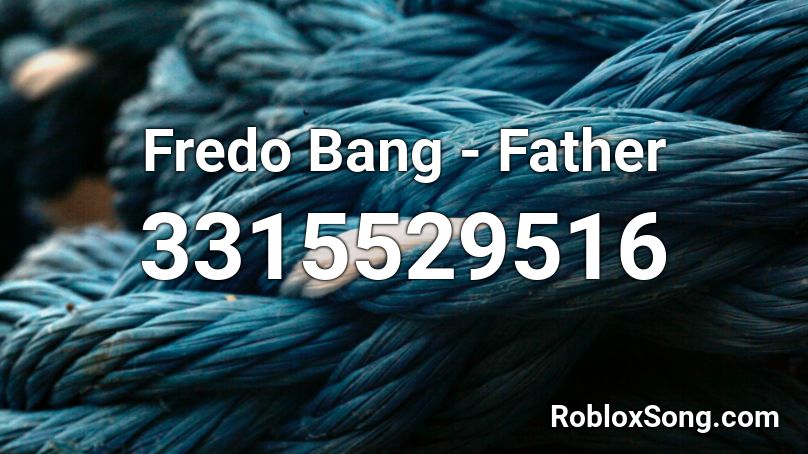 Fredo Bang - Father Roblox ID
