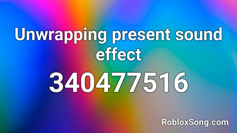Unwrapping present sound effect Roblox ID