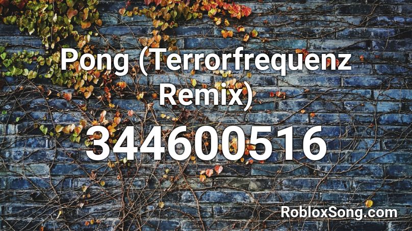 Pong (Terrorfrequenz Remix) Roblox ID