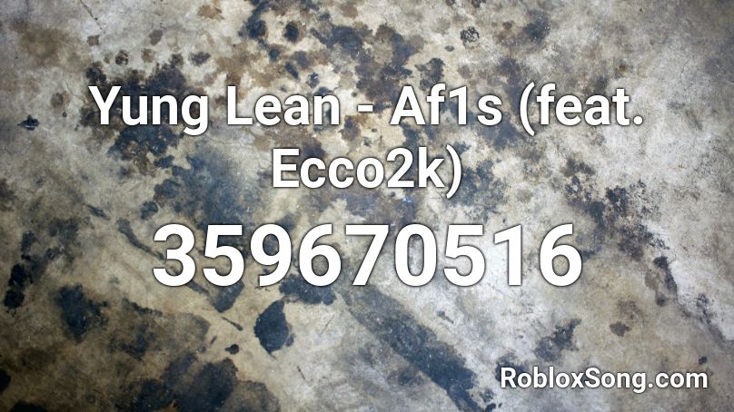Yung Lean - Af1s (feat. Ecco2k) Roblox ID