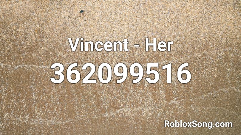 Vincent Her Roblox Id Roblox Music Codes - her meme song codes for roblox