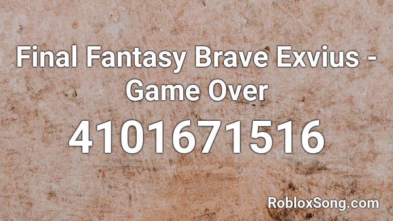 Final Fantasy Brave Exvius - Game Over Roblox ID