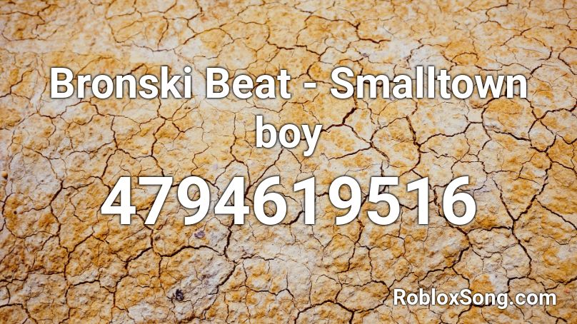 Bronski Beat - Smalltown boy Roblox ID