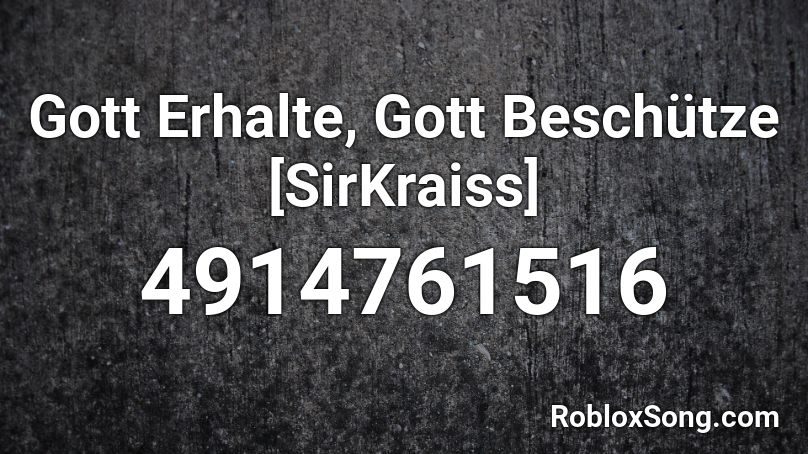 Gott Erhalte, Gott Beschütze [SirKraiss] Roblox ID