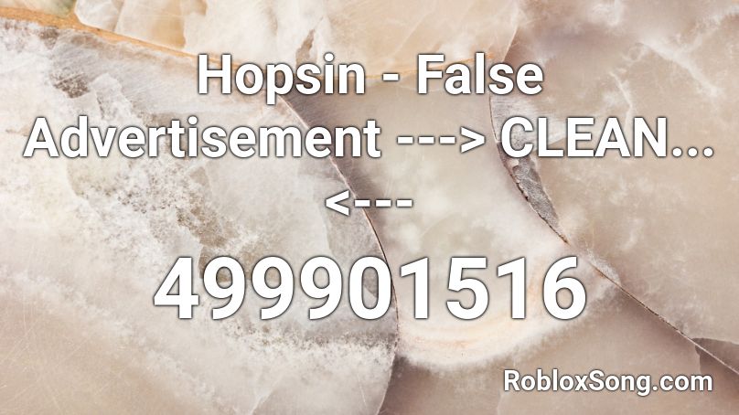 Hopsin - False Advertisement ---> CLEAN... <--- Roblox ID