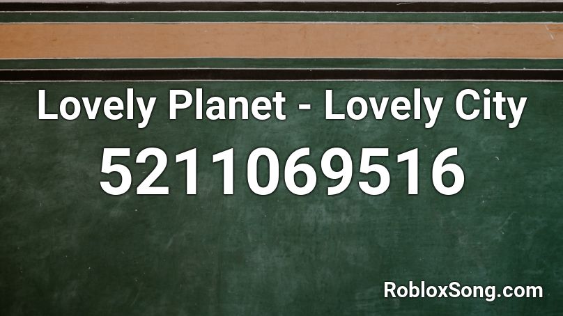 Lovely Planet - Lovely City Roblox ID