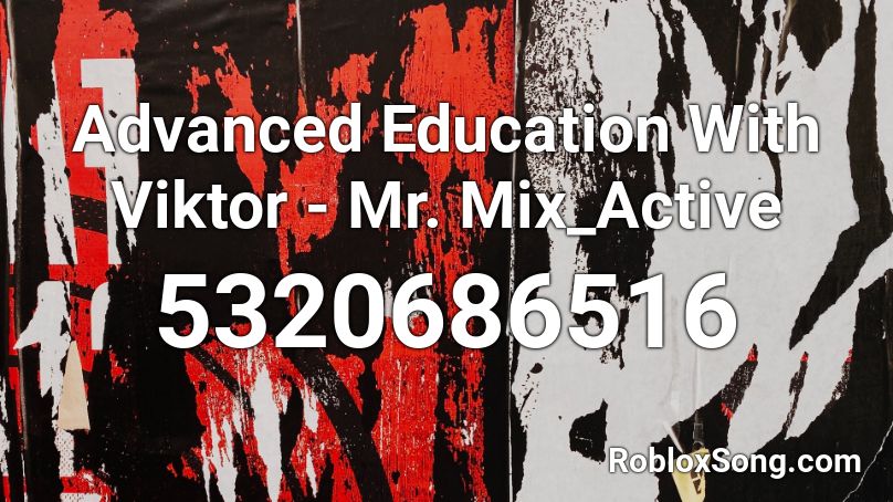 Advanced Education With Viktor - Mr. Mix_Active Roblox ID