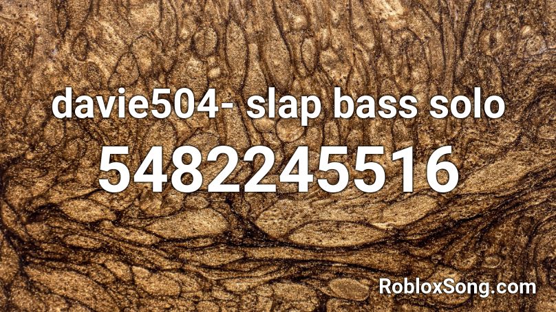 davie504- slap bass solo Roblox ID