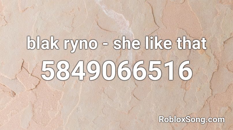 blak ryno - she like that Roblox ID