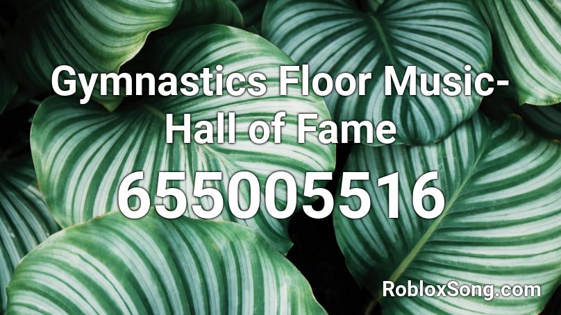 Gymnastics Floor Music- Hall of Fame Roblox ID