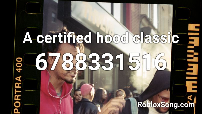 A Certified Hood Classic Roblox Id Roblox Music Codes - certified hood classic roblox