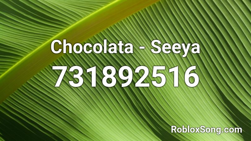 Chocolata - Seeya Roblox ID