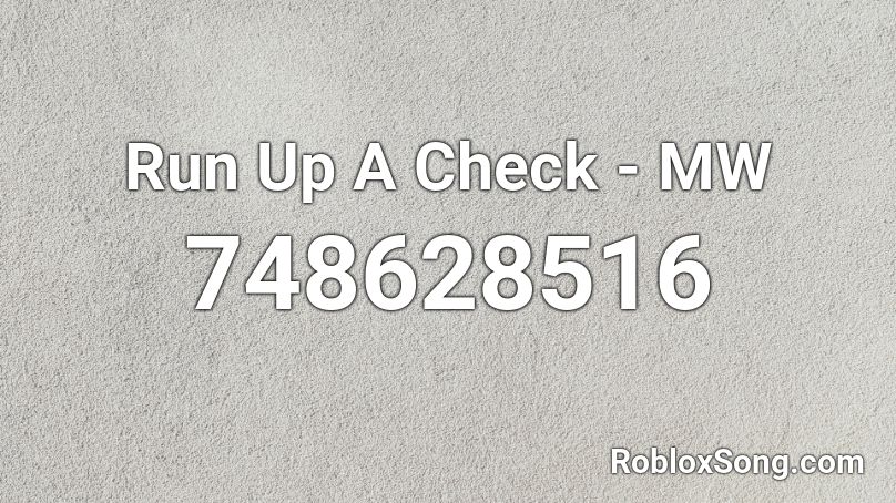Run Up A Check Mw Roblox Id Roblox Music Codes - run up roblox id